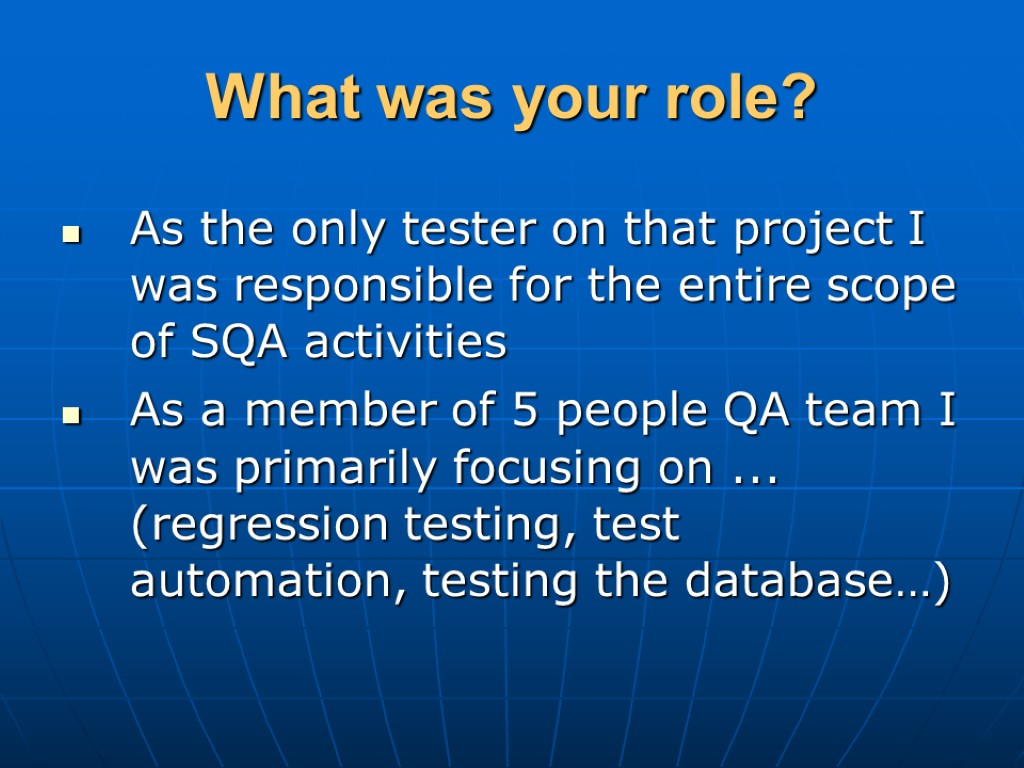 What was your role? As the only tester on that project I was responsible